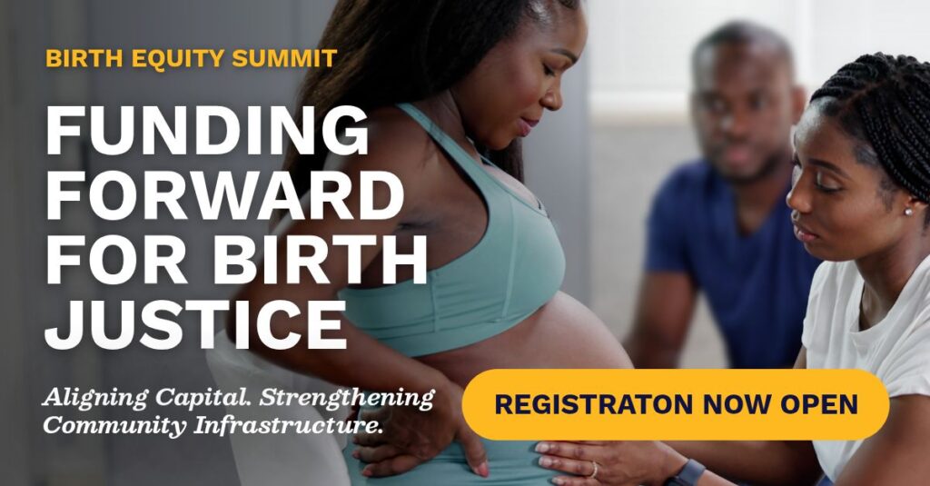 Funding Forward for Birth Justice: Aligning Capital. Strengthening Community Infrastructure. 